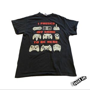 “I Paused My Game To Be Here” tee Sz M